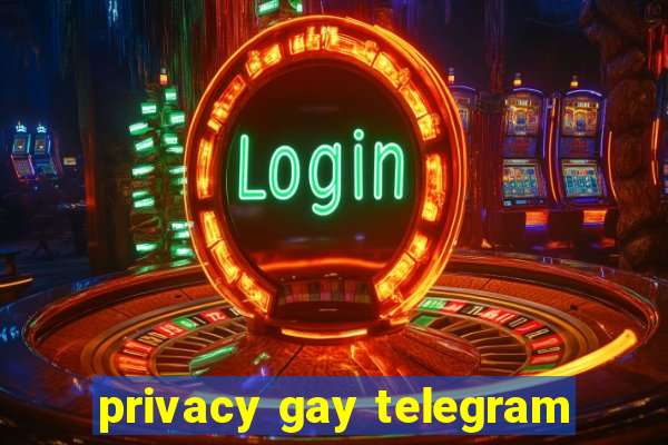 privacy gay telegram